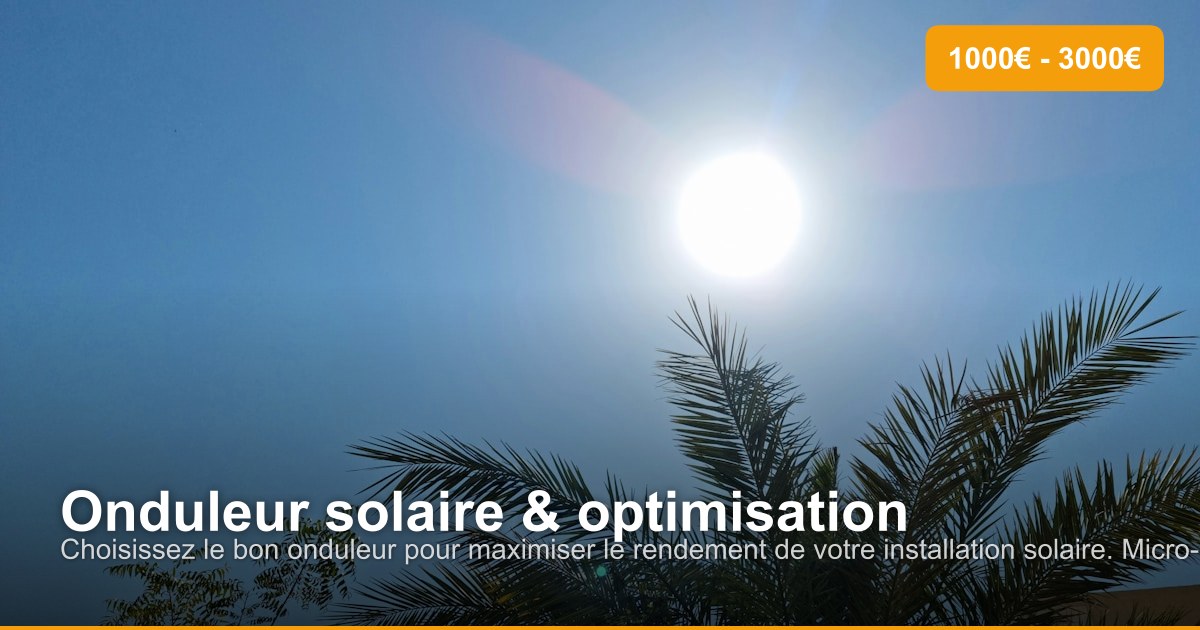Onduleur solaire & optimisation dans l'arrondissement de Liège